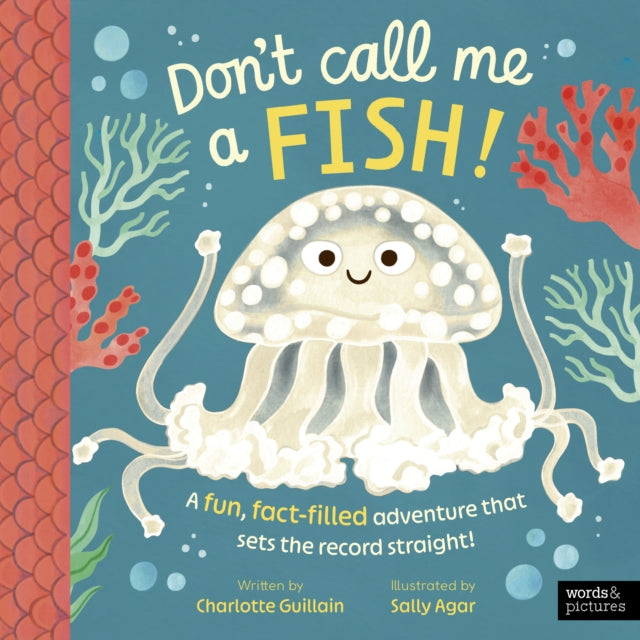 Don't Call Me a Fish! : A fun, fact-filled adventure that sets the record straight! by Charlotte Guillain