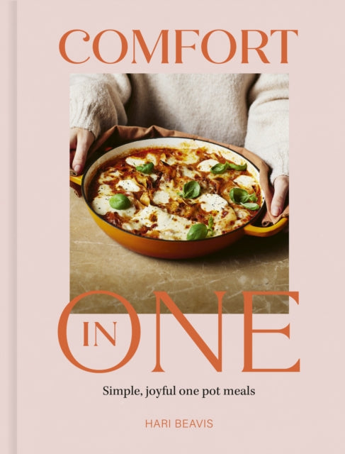 Comfort in One : Simple, joyful one pot meals by Hari Beavis