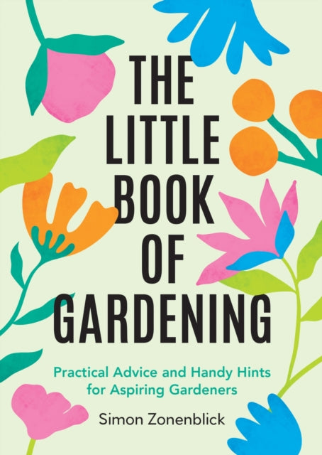 Image for The Little Book of Gardening : Practical Advice and Handy Hints for Aspiring Gardeners Click to enlarge The Little Book of Gardening : Practical Advice and Handy Hints for Aspiring Gardeners by Simon Zonenblick