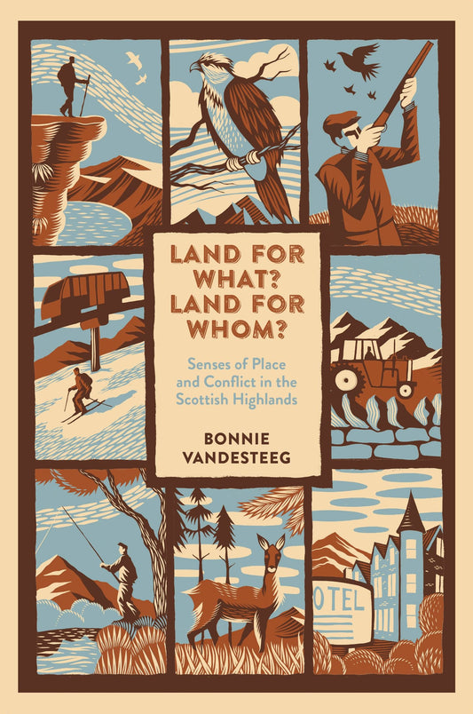 Land for What? Land for Whom? by Bonnie VandeSteeg