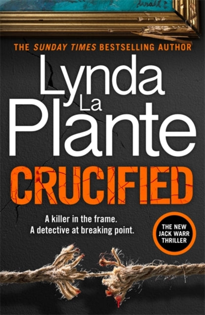 Crucified : The brand new 2025 Detective Jack Warr crime thriller by Lynda La Plante