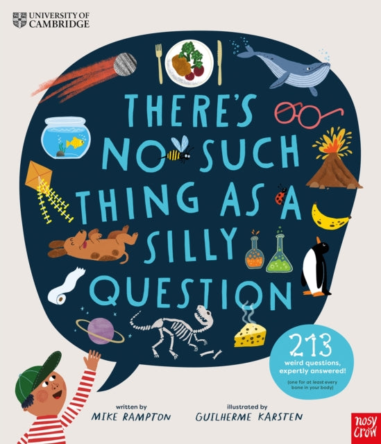 University of Cambridge: There's No Such Thing as a Silly Question : 213 Weird Questions, Expertly Answered! by Mike Rampton