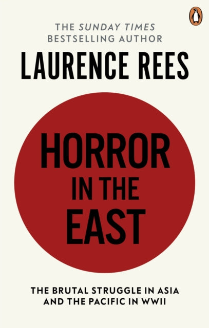 Horror In The East by Laurence Rees