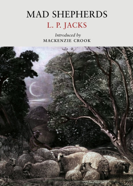 Mad Shepherds by L P Jacks (Author) , Mackenzie Crook (Introduction By)