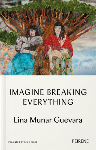 Imagine Breaking Everything by Lina Munar Guevara