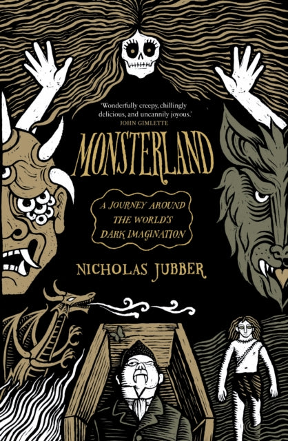 Monsterland : A Journey Around the World’s Dark Imagination by Nicholas Jubber