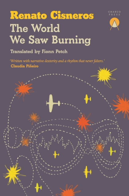 The World We Saw Burning by Renato Cisneros