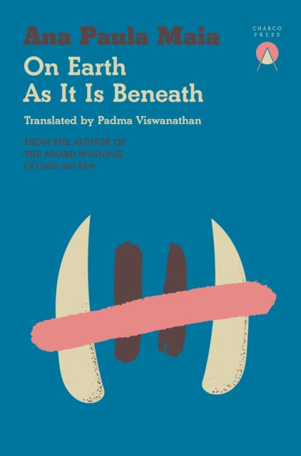 On Earth As It Is Beneath by Ana Paula Maia