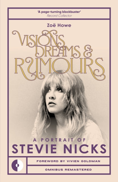 Visions, Dreams & Rumours : A Portrait of Stevie Nicks by Zoe Howe
