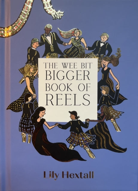 The Wee Bit Bigger Book of Reels by Lily Hextall