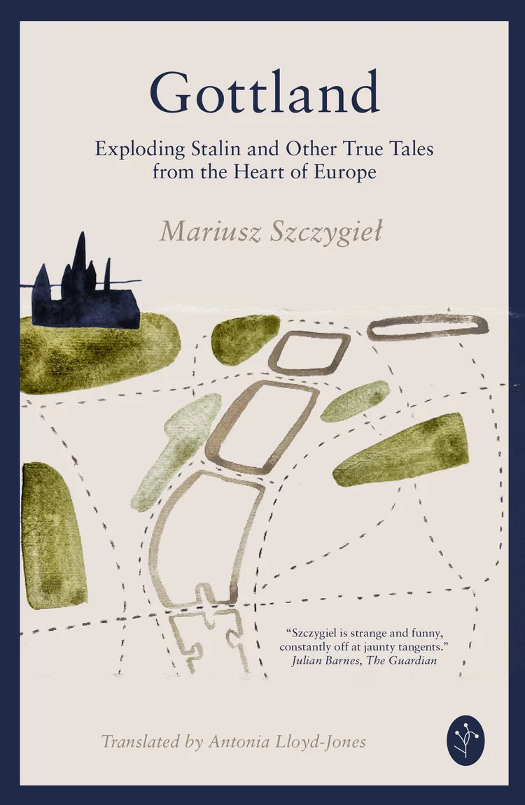 Gottland : Exploding Stalin and Other True Tales from the Heart of Europe by Mariusz Szczygiel