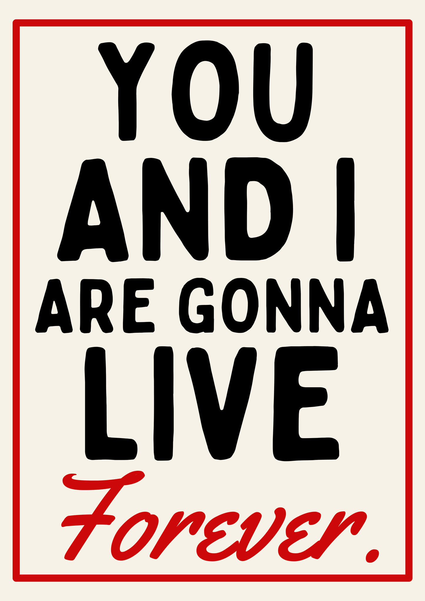 You and I are gonna live forever retro style print  