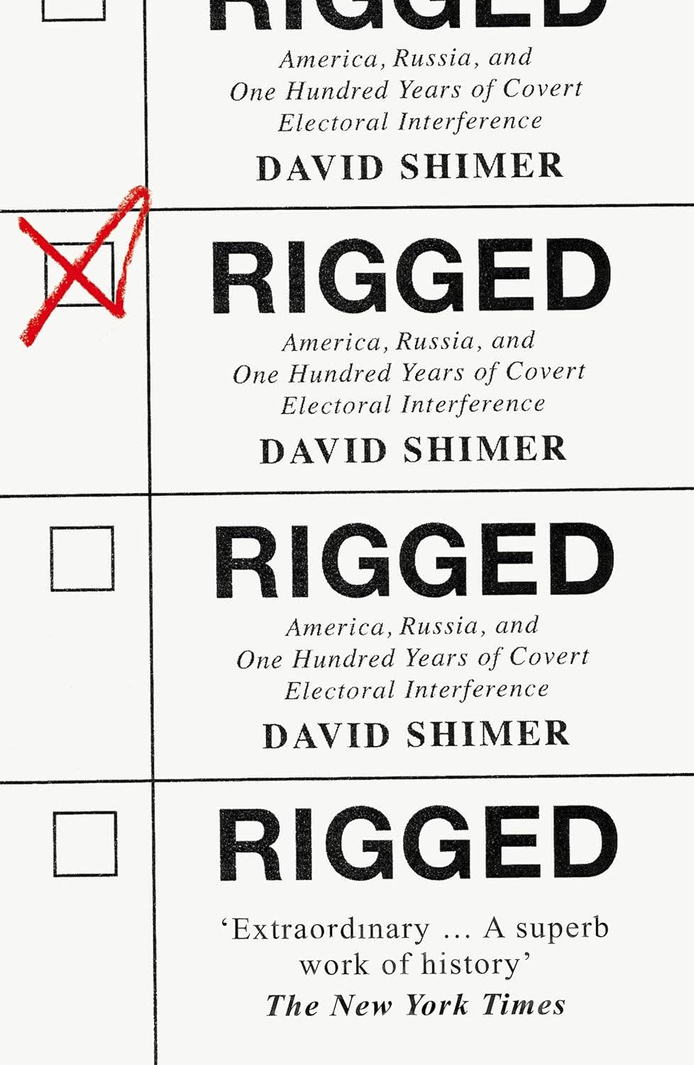 Rigged: America, Russia and 100 Years of Covert Electoral Interference by David Shimer