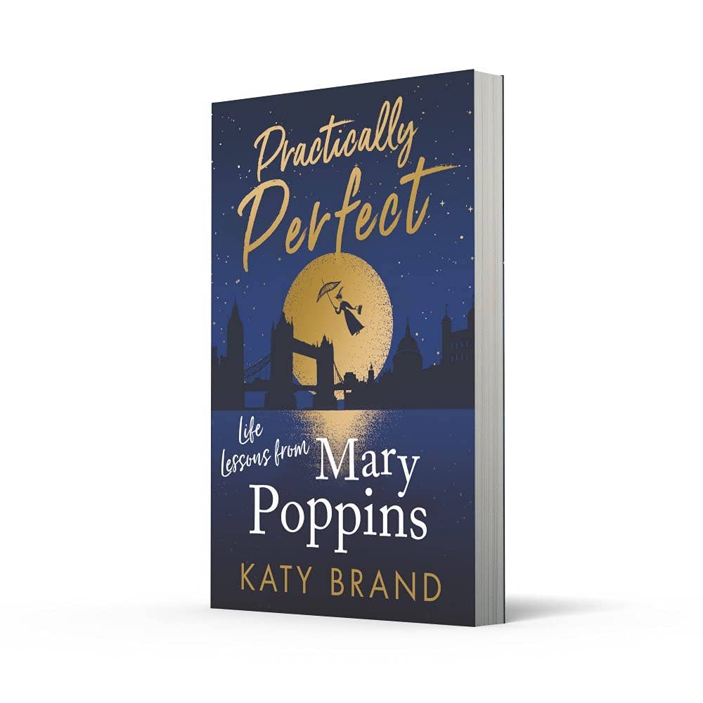 Practically Perfect: Life Lessons from Mary Poppins by Katy Brand