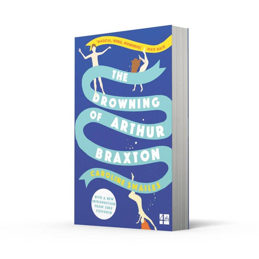 The Drowning of Arthur Braxton by Caroline Smailes