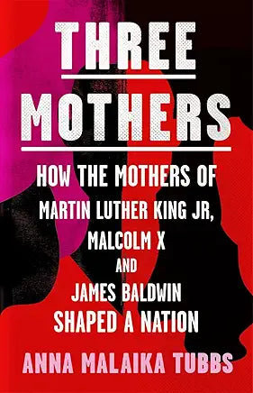 Three Mothers by Anna Malaika Tubbs