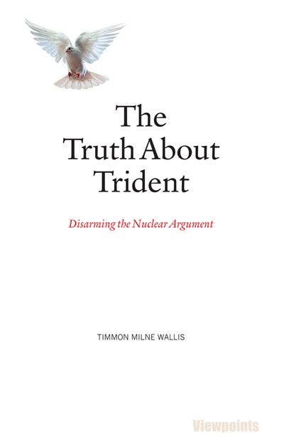 The Truth About Trident by Timmon Milne Wallis